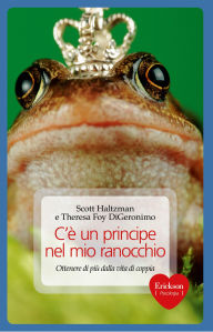 C'è un principe nel mio ranocchio. Ottenere di più dalla vita di coppia Haltzman Scott Author