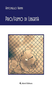 Pro/fumo di Libertà Antonello Vanni Author