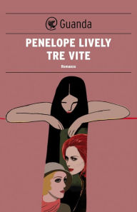 Tre vite - Penelope Lively