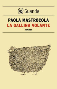 La gallina volante Paola Mastrocola Author