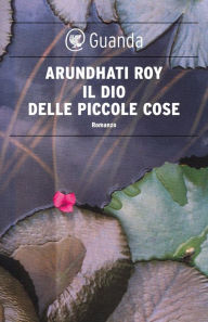 Il dio delle piccole cose Arundhati Roy Author