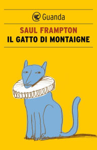 Il gatto di Montaigne Saul Frampton Author
