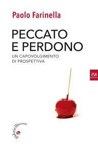 Peccato e perdono: Un capovolgimento di prospettiva Paolo Farinella Author
