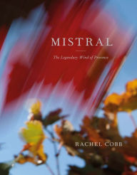 Rachel Cobb: Mistral: The Legendary Wind of Provence Rachel Cobb Photographer