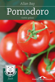 Pomodoro: Ricette golose Allan Bay Author