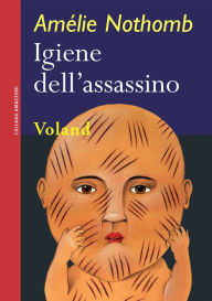 Igiene dell'assassino (Hygiene and the Assassin) Amélie Nothomb Author