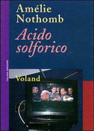 Acido solforico (Sulphuric Acid) Amélie Nothomb Author