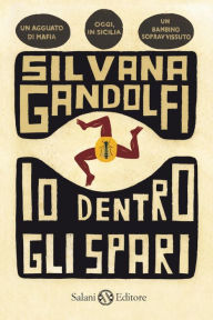 Io dentro gli spari Silvana Gandolfi Author