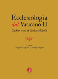 Ecclesiologia Dal Vaticano II: Studi in onore di Cettina Militello Gianluigi Pasquale Author
