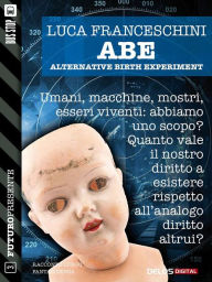 A.B.E. Alternative Birth Experiment Luca Franceschini Author
