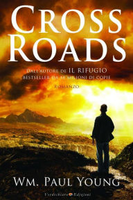 Cross Roads William Paul Young Author