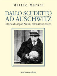 Dallo scudetto ad Auschwitz Matteo Marani Author