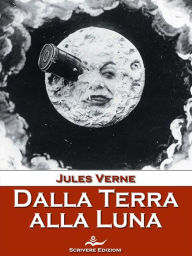 Dalla Terra alla Luna Jules Verge Author