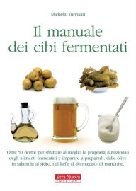 Manuale dei cibi fermentati Michela Trevisan Author