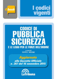 Codice di pubblica sicurezza e le leggi per le forze dellordine - Potito L. Iascone
