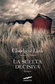 La scelta decisiva Charlotte Link Author