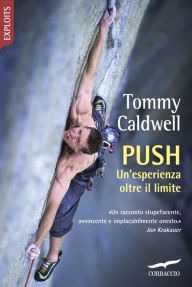 Push: Un'esperienza al limite - Tommy Caldwell