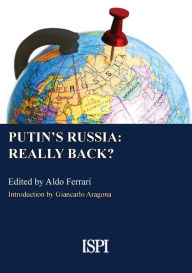 PUTIN'S RUSSIA: REALLY BACK? - Aldo Ferrari
