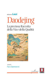 Daodejing: La preziosa Raccolta della Via e della QualitÃ  Laozi Author
