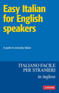 Easy Italian for English speakers / Italiano facile in inglese: A guide to everyday Italian - BELL PAULINE