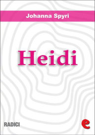Heidi: Heidi's years of learning and travel/Heidi makes use of what she has learned Johanna Spyri Author