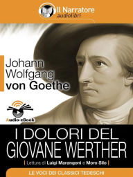 I dolori del giovane Werther (Audio-eBook) Johann Wolfgang von Goethe Author