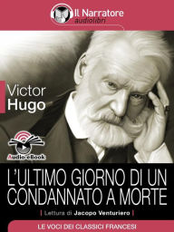 L'ultimo giorno di un condannato a morte (Audio-eBook) Victor Hugo Author