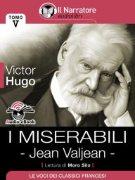 I Miserabili - Tomo V - Jean Valjean (Audio-eBook) Victor Hugo Author