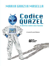 Codice quazel: Il diritto come una favola Maria Grazia Masella Author