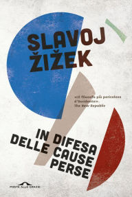 In difesa delle cause perse: Materiali per la rivoluzione globale Slavoj Zizek Author