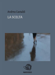 La scelta - Andrea Castaldi