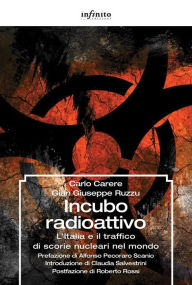 Incubo radioattivo: L'Italia e il traffico di scorie nucleari nel mondo Carlo Carere Author