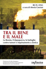 Tra il bene e il male: La Bosnia, il dopoguerra, la battaglia contro tumori e inquinamento a Zenica RE.TE. ONG Author