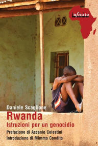 Rwanda: Istruzioni per un genocidio Daniele Scaglione Author
