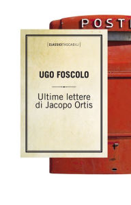 Ultime lettere di Jacopo Ortis Ugo Foscolo Author
