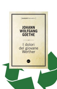 I dolori del giovane Werther Johann Wolfgang Goethe Author