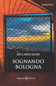 Sognando Bologna Riccardo Bassi Author