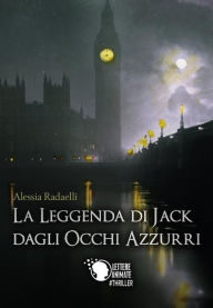 La leggenda di Jack dagli occhi azzurri Alessia Radaelli Author