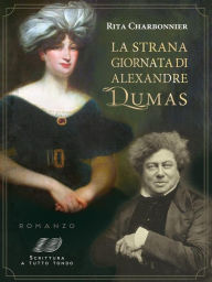 La strana giornata di Alexandre Dumas Rita Charbonnier Author