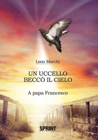 Un uccello beccÃ² il cielo Leon Marchi Author