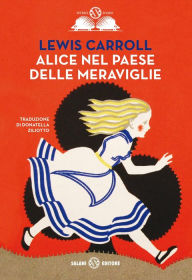 Alice nel paese delle meraviglie: Contiene anche: Alice nello specchio Lewis Carroll Author