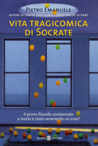 Vita tragicomica di Socrate - Pietro Emanuele