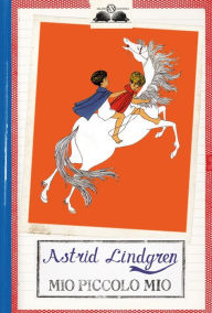 Mio piccolo mio Astrid Lindgren Author