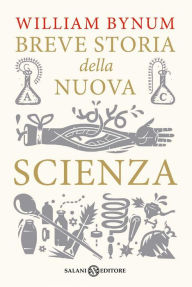 Breve storia della nuova scienza William Bynum Author
