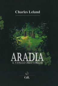 Aradia: Il Vangelo delle Streghe Charles Leland Author