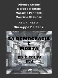 La democrazia è morta ed è colpa sua - Giuseppe De Renzi