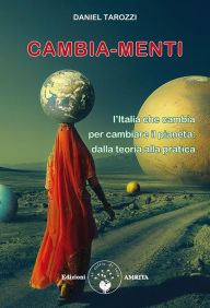Cambia-Menti: L'Italia che cambia per cambiare il pianeta: dalla teoria alla pratica Daniel Tarozzi Author