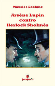 Arsène Lupin contro Herlock Sholmès Maurice Leblanc Author