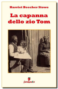 La capanna dello zio Tom Harriet Beecher Stowe Author