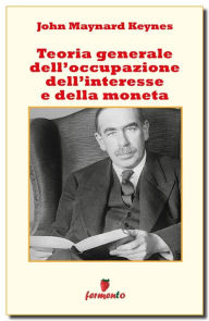 Teoria Generale dell'Occupazione dell'Interesse e della Moneta John Maynard Keynes Author